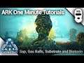 SAP, GAS BALLS, BIOTOXIN AND ABSORBANT SUBSTRATE! Ark: Survival Evolved [One Minute Tutorials]