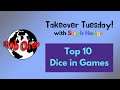 Takeover Tuesday With Steph! Top 10 Dice in Games
