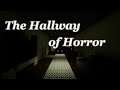 The Hallway of Horror ★ Gameplay - No Commentary