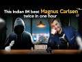This Indian IM beat Magnus Carlsen twice in one hour
