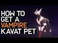 Warframe: How To Get Vampire Kitty Pet - Vasca Kavat