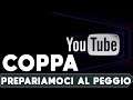 YOUTUBE CAMBIA ► COPPA PREPARIAMOCI AL PEGGIO