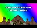 Arnold Schwarzenegger Sings Spice Girls Wannabe