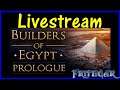 Builders Of Egypt: Prologue Birthday Livestream!