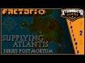 Factorio Supplying Atlantis Megabase - Recap / Postmortem & Learning Experiences