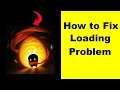 Fix "Soul Knight" App Loading Problem In Android Phone- Solve Soul Knight Not Loading Issue