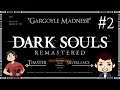 GARGOYLE MADNESS!! | Dark Souls: Remastered | #2