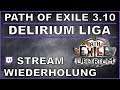 PATH OF EXILE - Delirium - Stream - Wiederholung [ poe / deutsch / german ]
