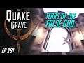 Quake • Tears of the False God - Quake Grave #281