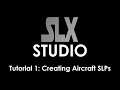 SLX Studio Tutorial 1 - Creating Aircraft SLPs