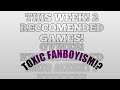 2 New Game Releases this Week for my Reccomendation! Toxic Fanboyism!?