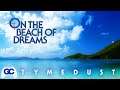 Chrono Cross ▸ On the Beach of Dreams▸ Tymedust Remix