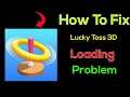 Fix "Lucky Toss 3D" App Loading Problem In Android Phone- Solve Lucky Toss 3D Not Loading Issue