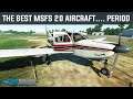 Just Flight PA28R Arrow - The Best MSFS20 Aircraft...PERIOD