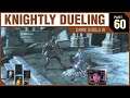 KNIGHTLY DUELING - Dark Souls III - PART 60