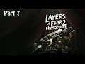 Layers of Fear 2 - Playthrough Part 7 (first-person psychological horror game)