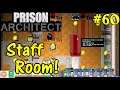 Let's Play Prison Architect #60: Newer And Bigger Staff Room!
