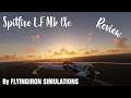 Microsoft Flight simulator 2020 Featuring: The Spitfire L.F Mk IXc by FLYINGIRON SIMULATIONS Review