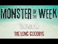 Monster of the Week Arc 5 Session 4 | The Long Goodbye