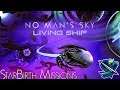 No Man's Sky Version 2.32 | NMS Live Stream | Star Birth Missions Getting The Living Ship