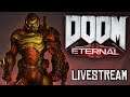 Ripping and Tearing Until it is Done - Doom Eternal Livestream