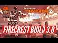 The Division 2 - FireCrest 3.0 *INFINITE BURN EFFECTS* NEW META STATUS BUILD