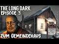 The Long Dark EPISODE 3 ZUM GEMEINDEHAUS The Long Dark Deutsch German Gameplay #42