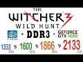 The Witcher 3: Wild Hunt on DDR3 1333 MHz, 1600 MHz, 1866 MHz, 2133 MHz