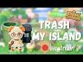 🔴 Time To TRASH My Island | Live Stream | Animal Crossing New Horizons
