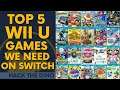 Top 5 Wii U Games we NEED on Switch