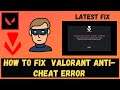 Valorant - How To Fix Vanguard Anti Cheat Error | Working Solution 2021 anti cheat riot vanguard fix