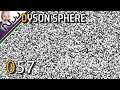 Dyson Sphere Program DSP - I mess up the video - S1 E057