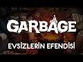 EVSİZLERİN EFENDİSİ | Garbage (Türkçe)