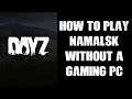 How To Play New DayZ Map NAMALSK Without A Gaming PC: Use GeForce NOW & Steam On Your Old Laptop