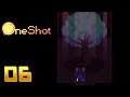 Let's Play - OneShot (PC/STEAM) #06 - OS MISTÉRIOS DO REFÚGIO