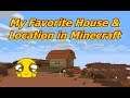My Favorite House & Location in Minecraft