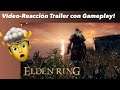 Video - Reacción  - Trailer presentación Elden Ring con Gameplay!!!!