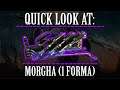 Warframe - Quick Look At: Morgha (1 Forma)