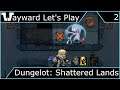 Wayward Let's Play - Dungelot: Shattered Lands - Episode 2