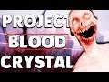 You Want To Be My Friend | Project Blood Crystal Gameplay