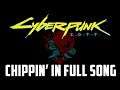 Cyberpunk 2077 - Chippin’ in Released!!! (Lyrics in Description)