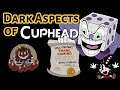 Dark Aspects of Cuphead - Thane Gaming
