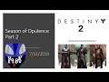 Destiny 2 Season of Opulence Part 2/ 7-11-2019