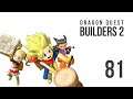 Dragon Quest Builders 2 - Let's Play - 81