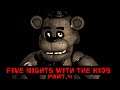 Five Nights at freddy's with the kids Part 4