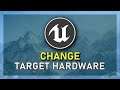 How To Change Target Hardware Option for Unreal Engine 5