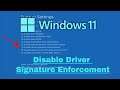 How To Disable Driver Signature Enforcement On Windows 11 [Tutorial]