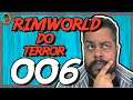 Rimworld PT BR #006 - Rimworld do Terror - Tonny Gamer