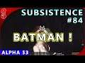 Subsistence (A.53) #84 | Batman !