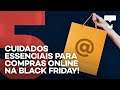 5 cuidados essenciais para compras online na Black Friday – TecMundo